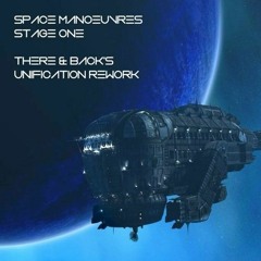 Space Manoeuvres - Stage One - There & Back's '22 Unification Rework