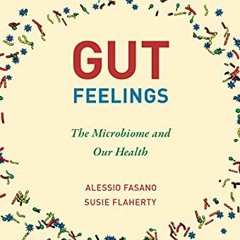 [Get] KINDLE PDF EBOOK EPUB Gut Feelings: The Microbiome and Our Health by  Alessio Fasano &  Susie
