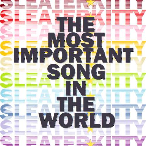 Sleater-Kitty [MC117, Klopfenpop] - The Most Important Song In The World