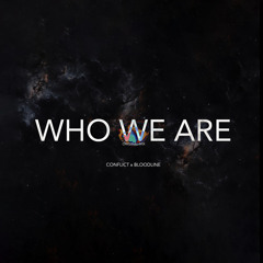 Who We Are - Conflict x Bloodline (Original Mix)