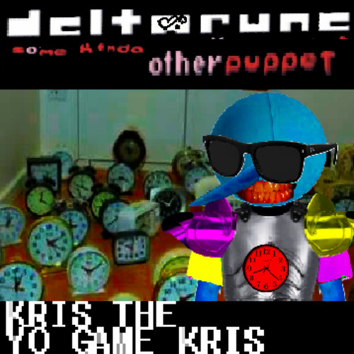KRIS THE YO GAME KRIS - [Deltarune: Some Kinda Other Puppet]