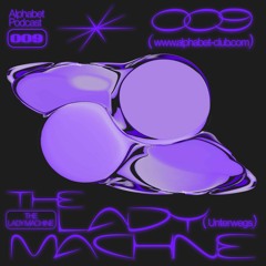 Alphabet Podcast 009 - The Lady Machine