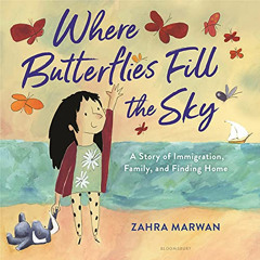 [GET] PDF 💏 Where Butterflies Fill the Sky: A Story of Immigration, Family, and Find