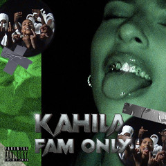 KAHILA - FAM ONLY