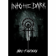 INTO THE DARK - Nocturnal