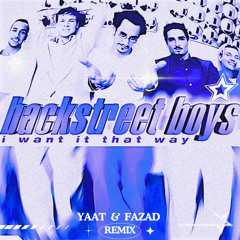 Backstreet boys - I Want It That Way (YAAT & FaZaD Remix)