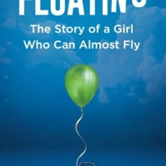 +$ *JoHand+ Floating, The Story of a Girl Who Can Almost Fly by +Digital$