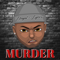 Lloyal Lyrics - Murder