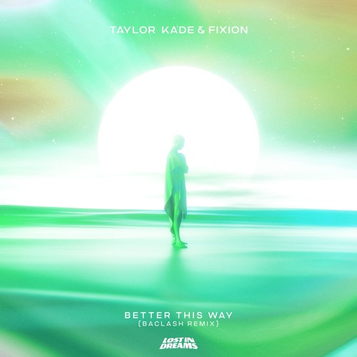 Taylor Kade, Fixion - Better This Way (Baclash Remix)