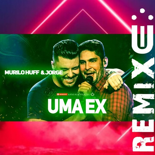 Murilo Huff & Jorge - Uma Ex (FUNK REMIX) [ Dj Uili ]
