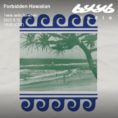 Forbidden Hawaiian Sound Service @ byyb.radio | 1asia radio takeover | Aug.15 2025