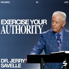 Exercise Your Authority | Reigning In Life, Dr. Jerry Savelle
