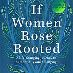 GET EPUB 💝 If Women Rose Rooted: A Life-Changing Journey to Authenticity and Belongi