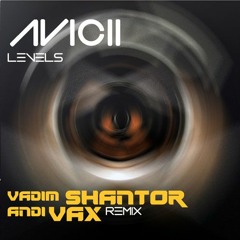 Avicii - Levels (Vadim Shantor & Andi Vax Remix)