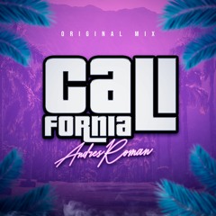 California - Dj Andrés Román (Original Mix)FREE DOWNLOAD!