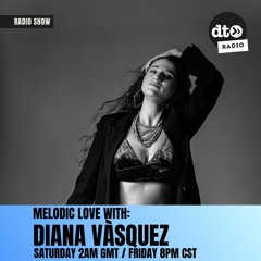 Diana Vásquez presents Melodic Love Episode 2