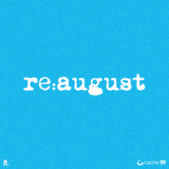 re:august
