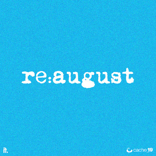 re:august