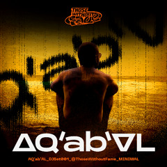 AQ'ab'AL_DJSet001_@ThoseWithoutFame_Minimal