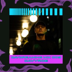 daydreaming 009 w/ DAVYROE (LAN/Kree-8)