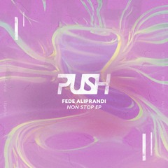 PUSH021 | Fede Aliprandi - Non Stop EP