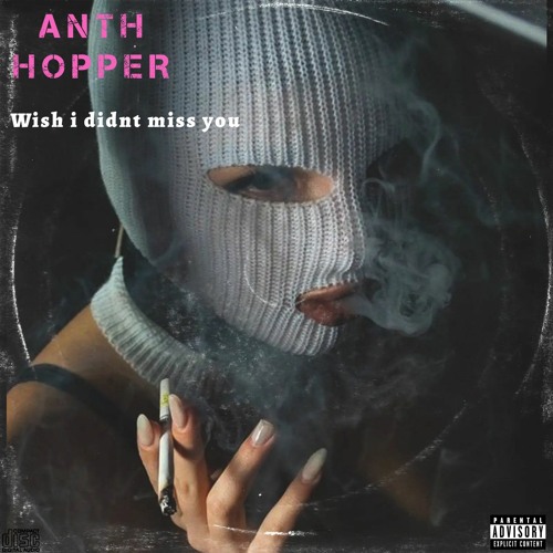 ANTH HOPPER - WISH I DIDNT MISS YOU