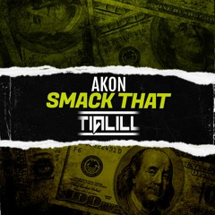 Akon - Smack That (Tia Lill Bootleg)