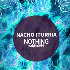 Nacho Iturria . NOTHING (Original Mix)