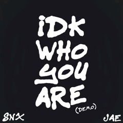 IDK WHO YOU ARE feat JAE (prod. by prodjosiah)