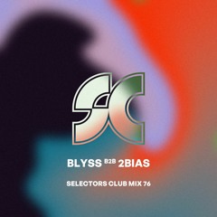 Selectors Club Mix 76 - Blyss b2b 2Bias