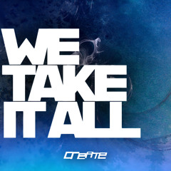 We Take It All