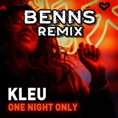 Kleu - One Night Only ( BeNNs Remix ) Free Download