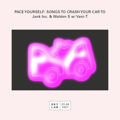 Pace Yourself w/ Vani-T : Songs to crash your car to (SKYLAB E6)