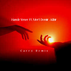 Hande Yener ft. Mert Demir - Kibir (Carry Remix)