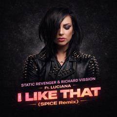 Static Revenger & Richard Vission ft. LUCIANA - I Like That (SPICE Remix)