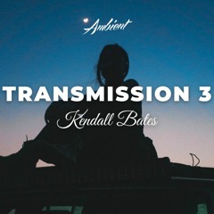 Kendall Bates - Transmission 3