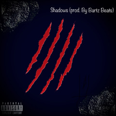 Shadows (Prod. By BartzBeatz)