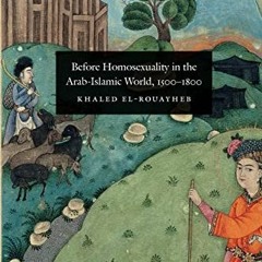 [READ] [PDF EBOOK EPUB KINDLE] Before Homosexuality in the Arab-Islamic World, 1500-1800 by  Khaled
