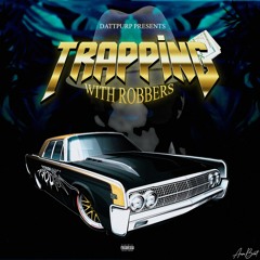 TRAPPING WITH ROBBERS - DATTPURPP