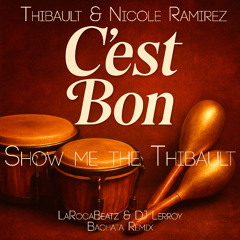 Show Me the Thibault - C'est Bon! (LaRocaBeatz & DJ Lerroy Bachata Remix)
