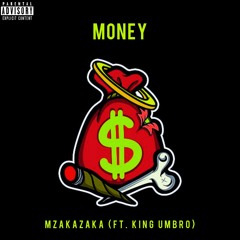 Mzakazaka - MONEY (ft. King Umbro)