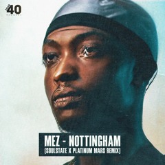 Mez - Nottingham (SOULSTATE X Platinum Mars Remix)