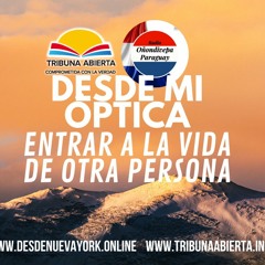DESDE MI ÓPTICA -  Entrar A La Vida De Otra Persona