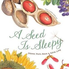 #^R.E.A.D? A Seed Is Sleepy: (Nature Books for Kids, Environmental Science for Kids) (Sylvia Long) b