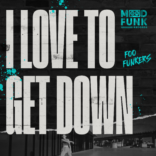 Foo Funkers - I LOVE TO GET DOWN // MFR411