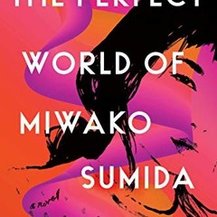 Access KINDLE 📝 The Perfect World of Miwako Sumida by  Clarissa Goenawan [PDF EBOOK
