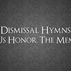 Dismissal Hymns - (Let us Honor the Memory)