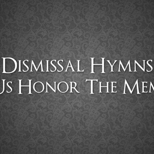 Dismissal Hymns - (Let us Honor the Memory)