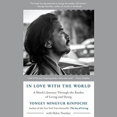 Get KINDLE PDF EBOOK EPUB In Love with the World: A Monk's Journey Through the Bardos