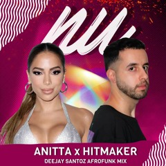 Anitta, HITMAKER - Nu (Deejay Santoz AfroFunk Mix)